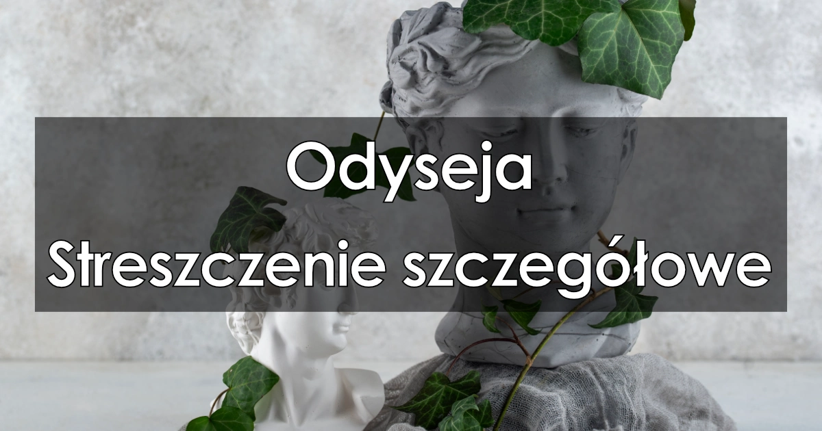 Lektura: Odyseja – streszczenie szczegółowe
