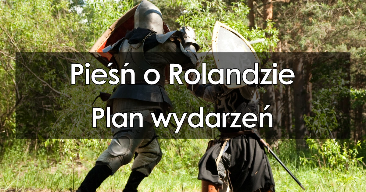Lektura: Pieśń o Rolandzie – Plan wydarzeń