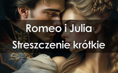 Lektura: Romeo i Julia – streszczenie krótkie