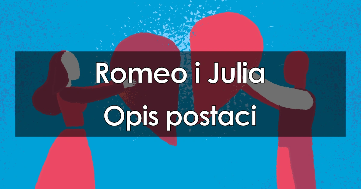 Lektura: Romeo i Julia – Opis postaci