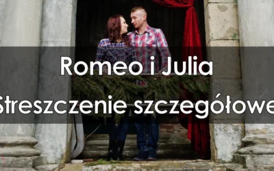Lektura: Romeo i Julia – streszczenie szczegółowe
