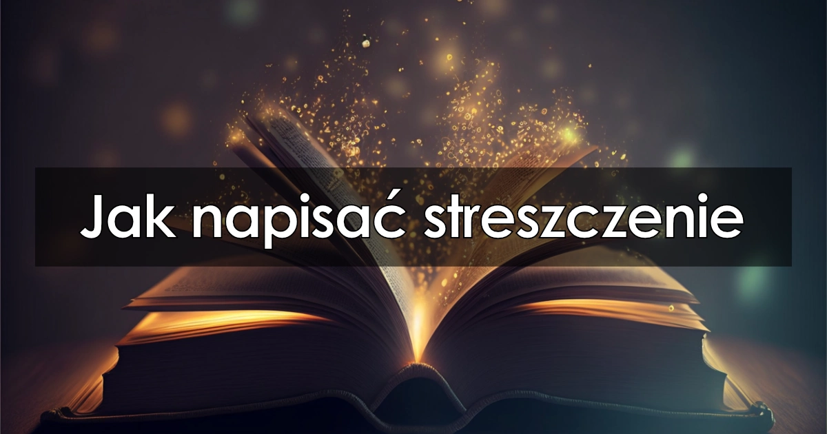 Jak napisać streszczenie