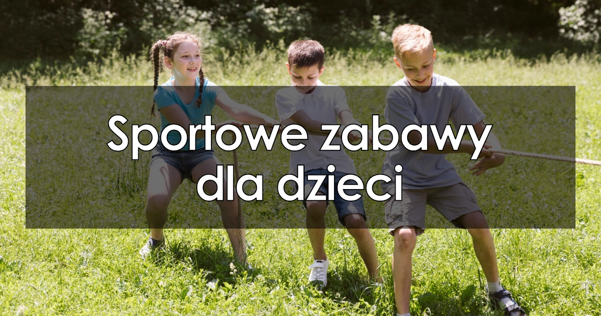 Sportowe zabawy dla dzieci