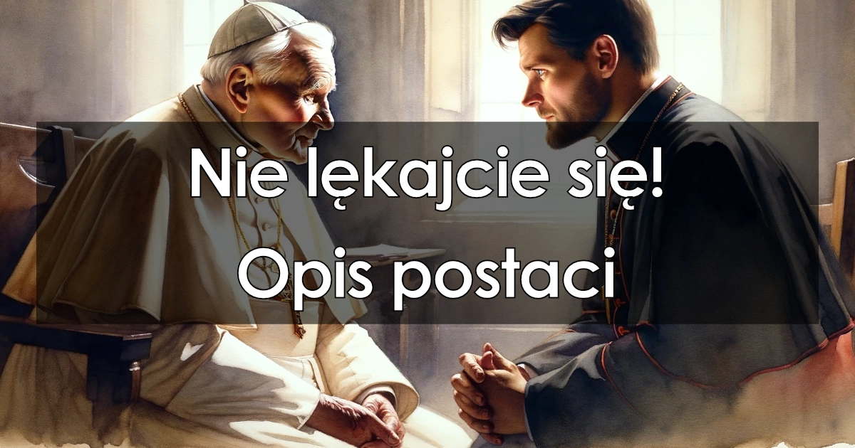 Lektura: Nie lękajcie się! – Opis postaci