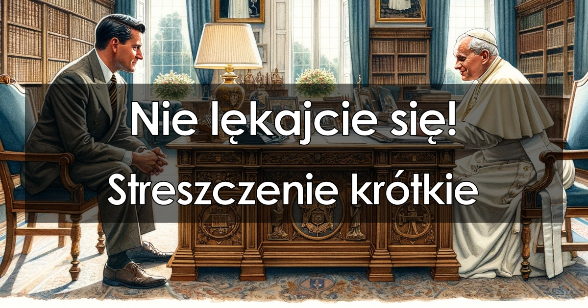 Lektura: Nie lękajcie się! – streszczenie krótkie