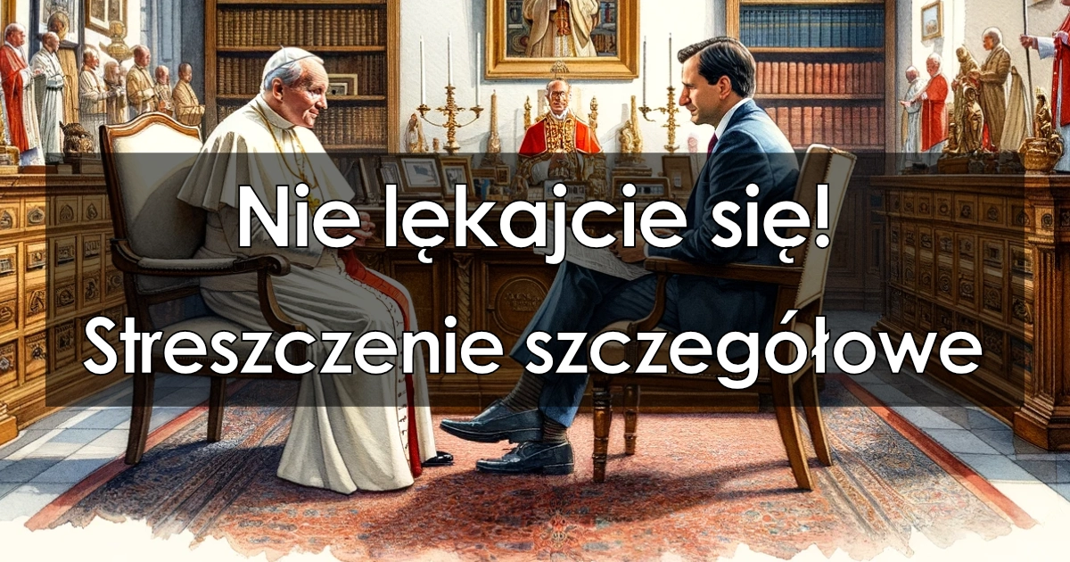 Lektura: Nie lękajcie się! – streszczenie szczegółowe