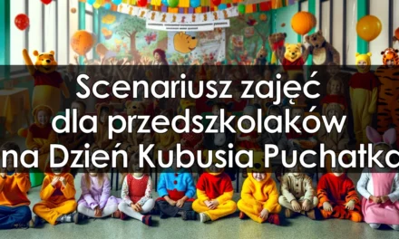 Scenariusz zajęć dla przedszkolaków: „Dzień Kubusia Puchatka”