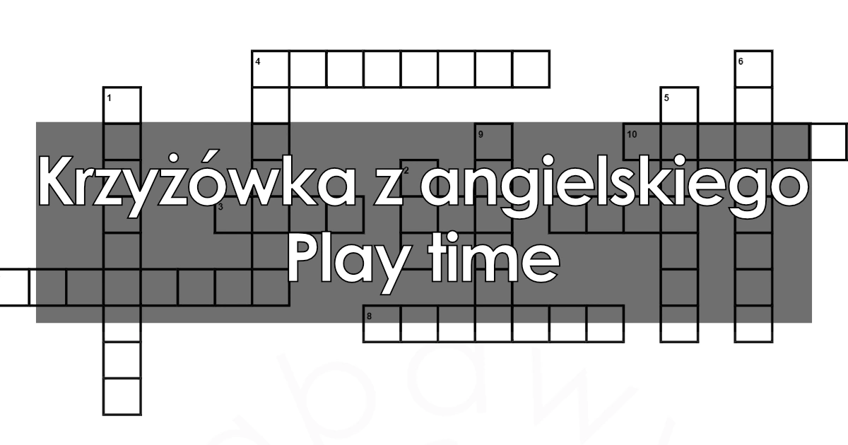 Krzyżówka z angielskiego: Play time