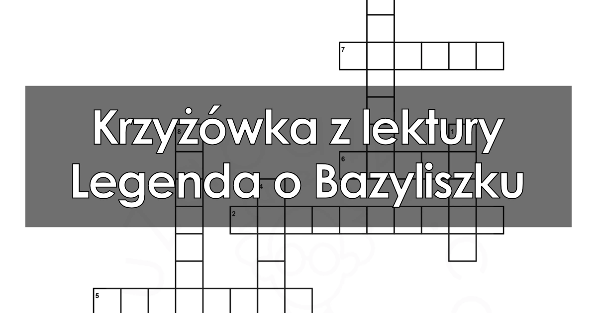 Krzyżówka z lektury: Legenda o Bazyliszku