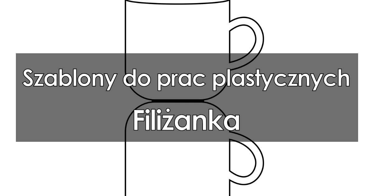 Szablon do prac plastycznych: Filiżanka