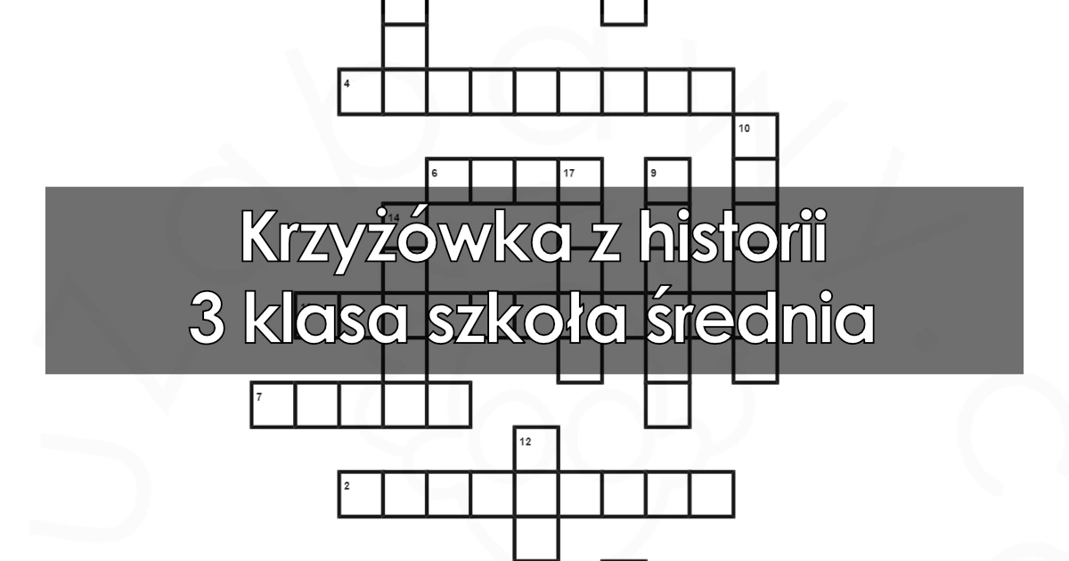Krzyżówka z historii: 3 klasa, szkoła średnia