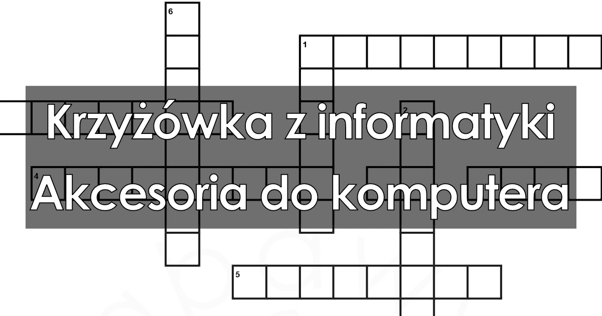 Krzyżówka z informatyki: Akcesoria do komputera