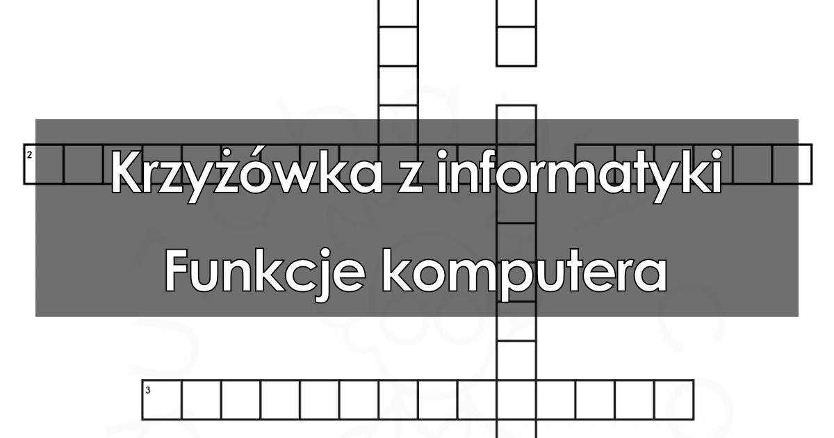 Krzyżówka z informatyki: Funkcje komputera