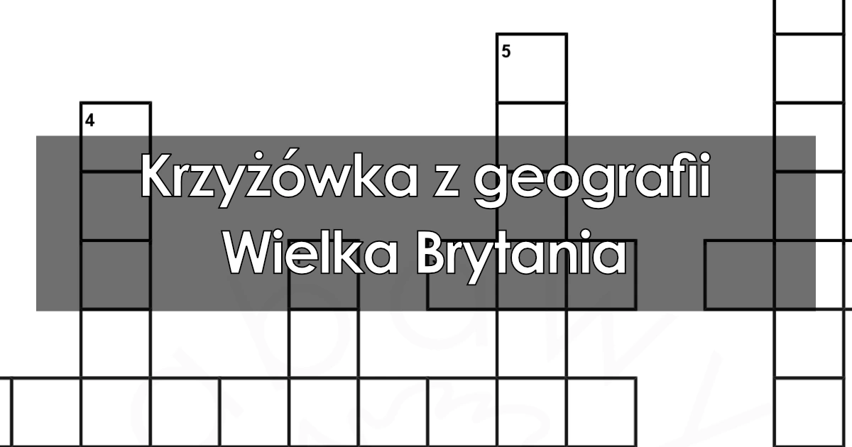 Krzyżówka z geografii: Wielka Brytania