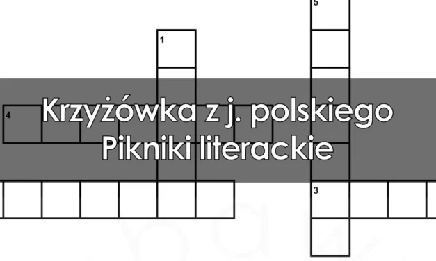 Krzyżówka z j. polskiego: Pikniki literackie