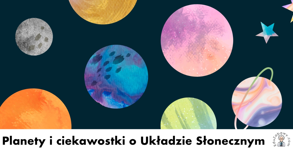 Planety i ciekawostki o Układzie Słonecznym
