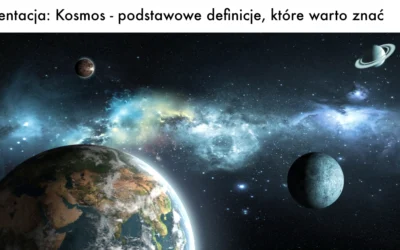 Prezentacja: Kosmos – podstawowe definicje, które warto znać