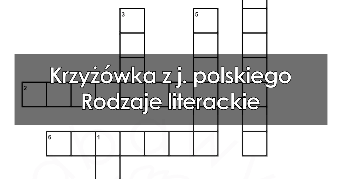 Krzyżówka z j. polskiego: Rodzaje literackie