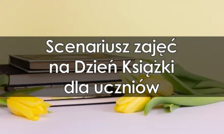 Scenariusz zajęć na Dzień Książki dla uczniów