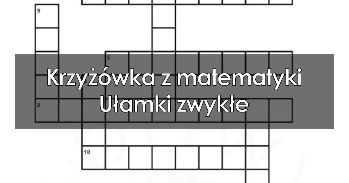Krzyżówka z matematyki: Ułamki zwykłe