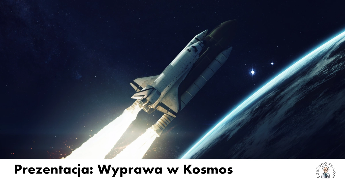 Prezentacja: Wyprawa w Kosmos