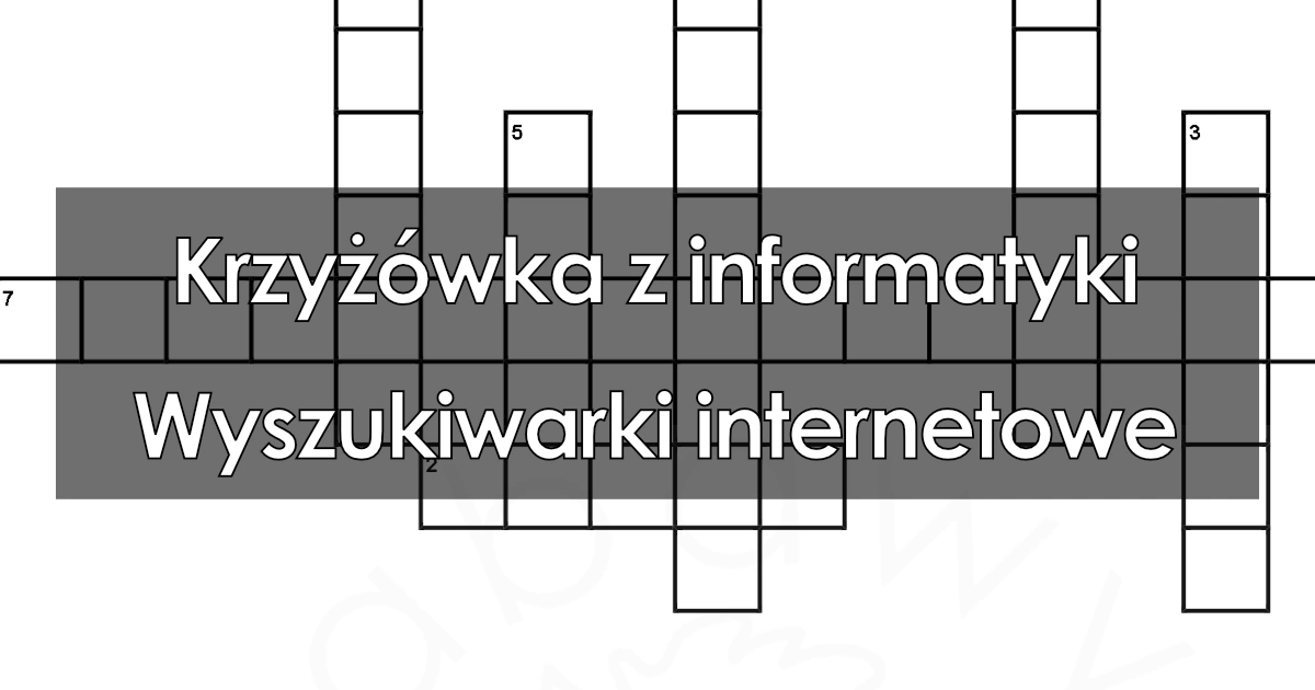 Krzyżówka z informatyki: Wyszukiwarki internetowe