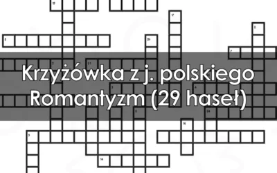 Krzyżówka z j. polskiego: Romantyzm (29 haseł)