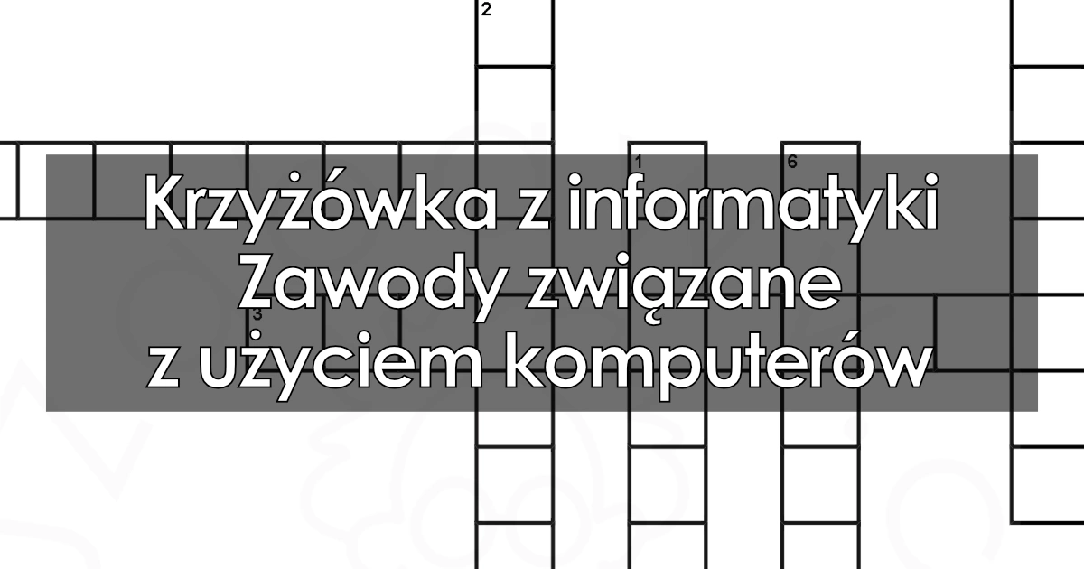 Krzyżówka z informatyki:Zawody związane z użyciem komputerów