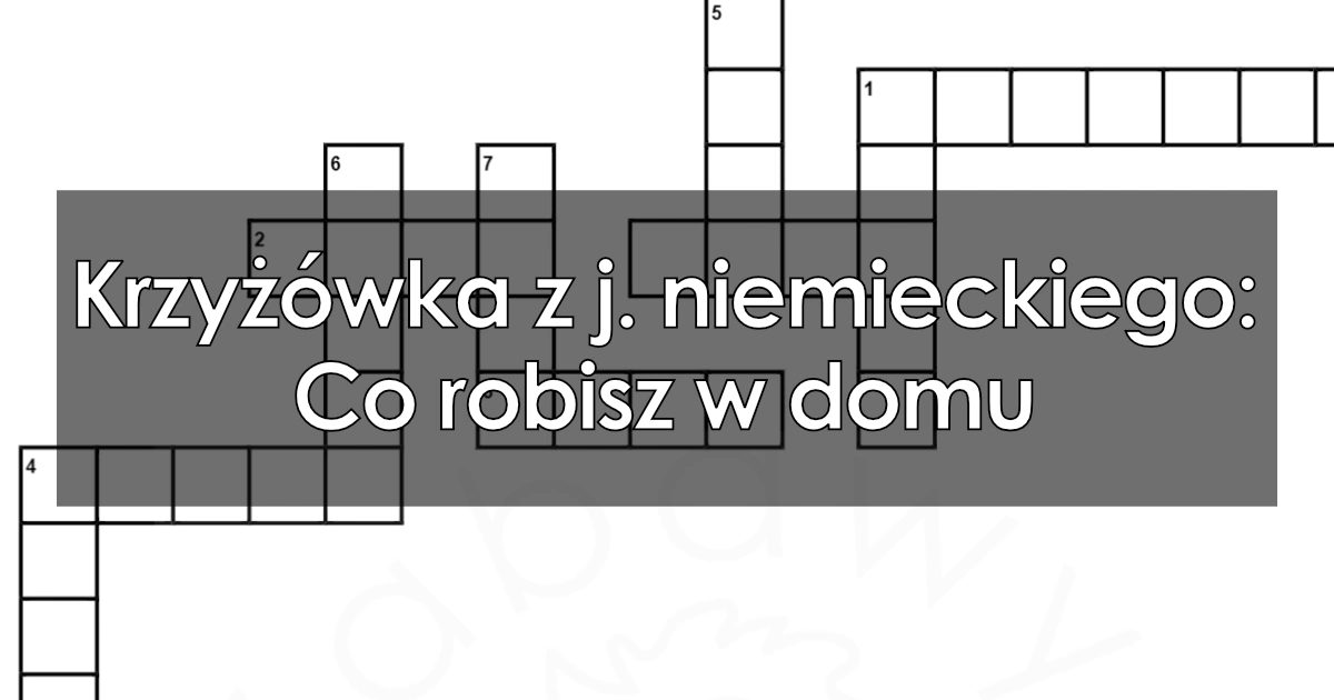 Krzyżówka z j. niemieckiego: Co robisz w domu