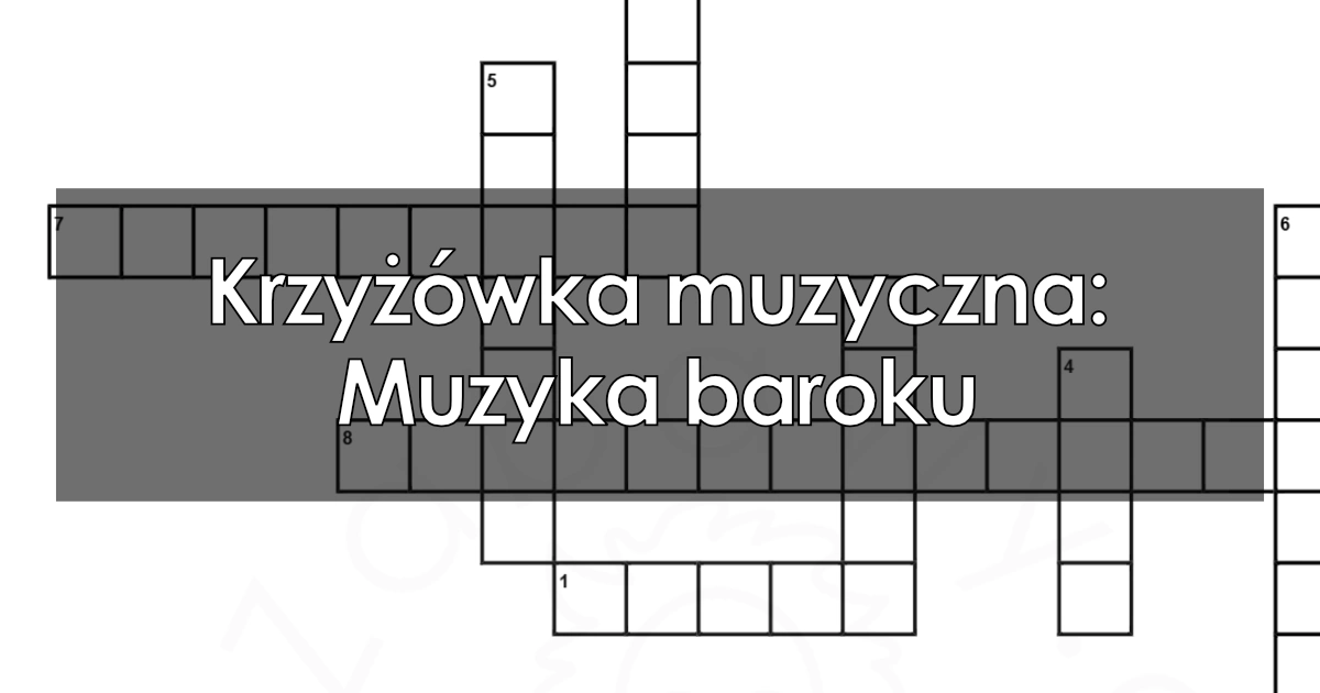 Krzyżówka muzyczna: Muzyka baroku