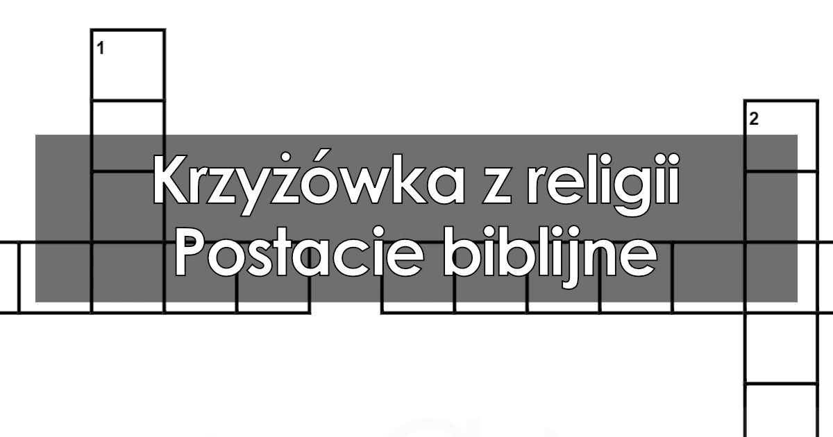 Krzyżówka z religii: Postacie biblijne
