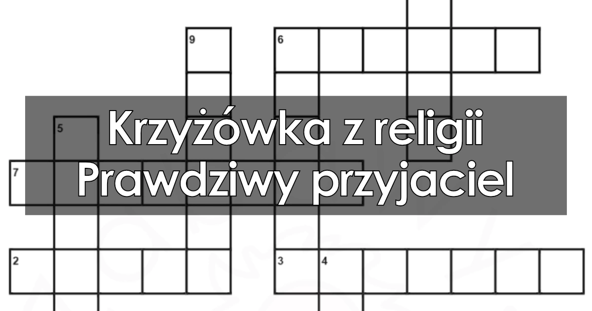 Krzyżówka z religii: Prawdziwy przyjaciel