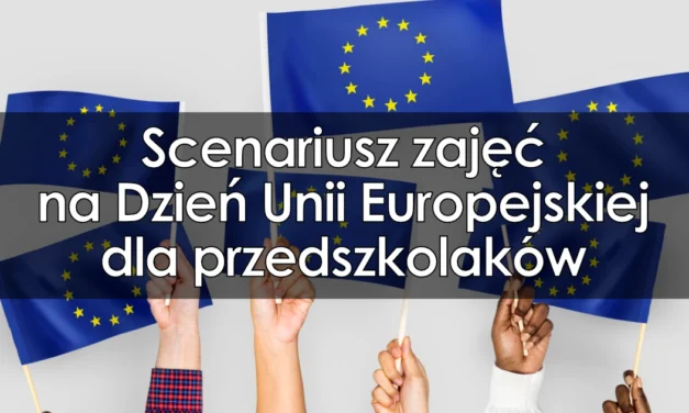 Scenariusz zajęć na Dzień Unii Europejskiej dla przedszkolaków