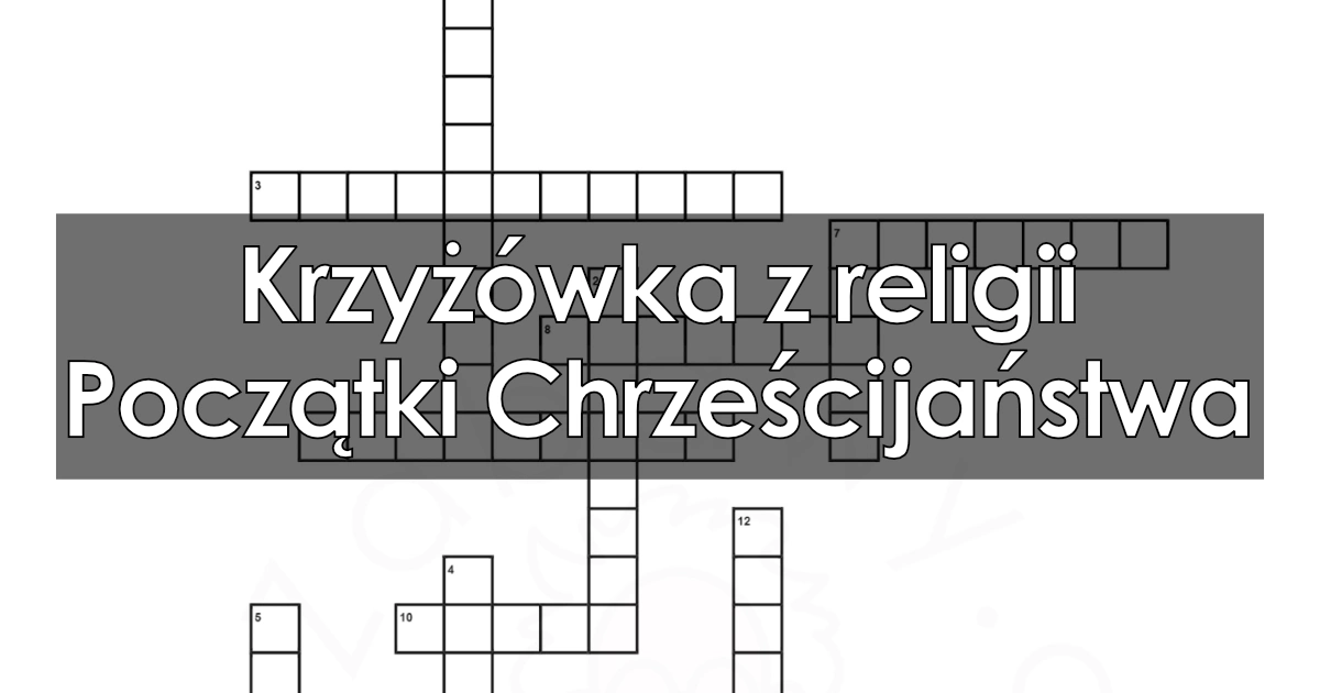 Krzyżówka z religii: Początki Chrześcijaństwa
