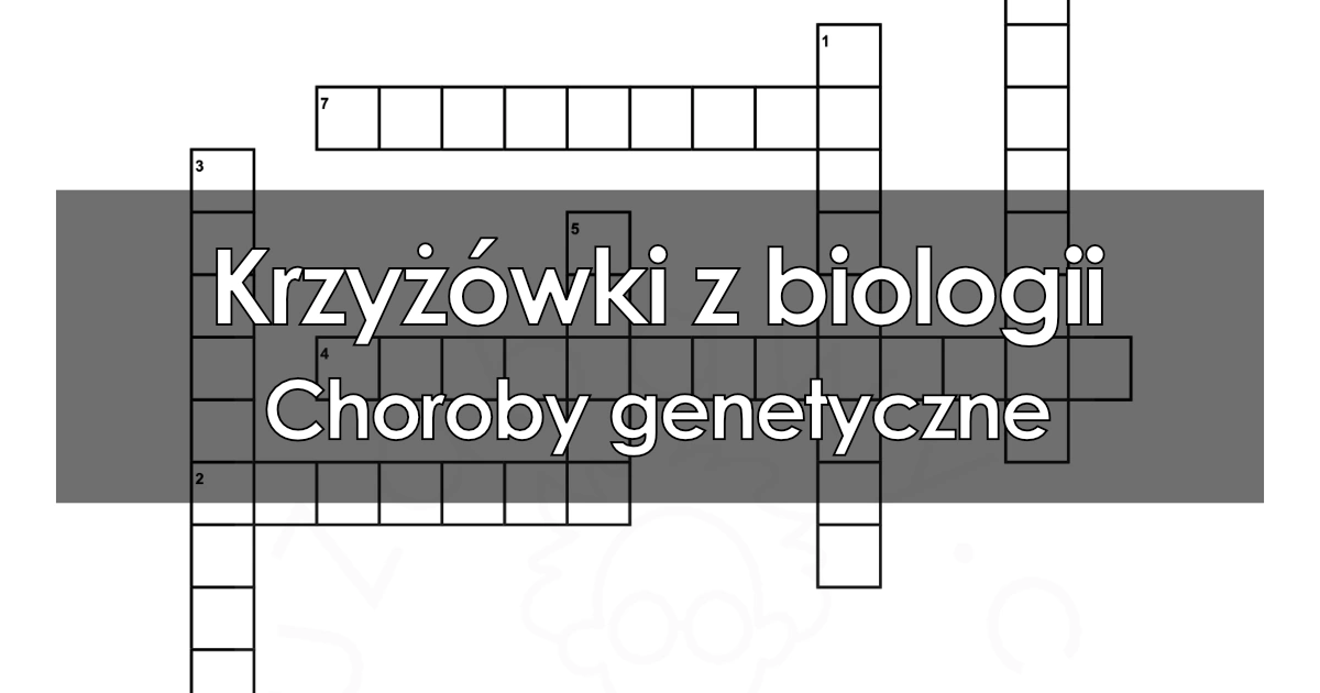 Krzyżówka z biologii: Choroby genetyczne