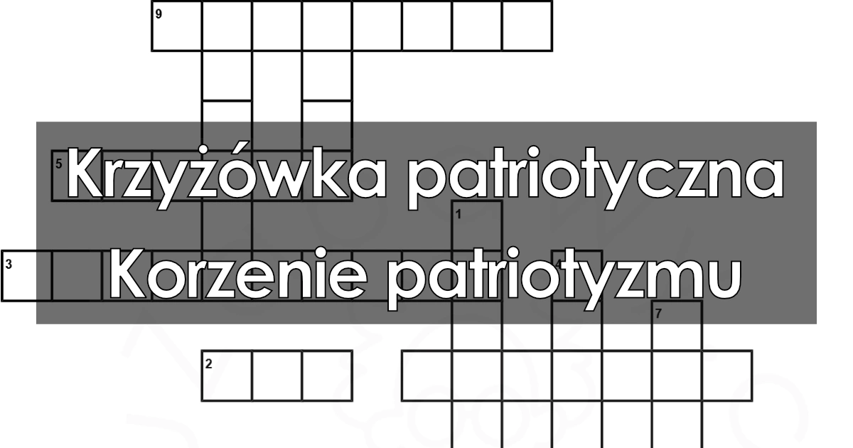 Krzyżówka patriotyczna: Korzenie patriotyzmu