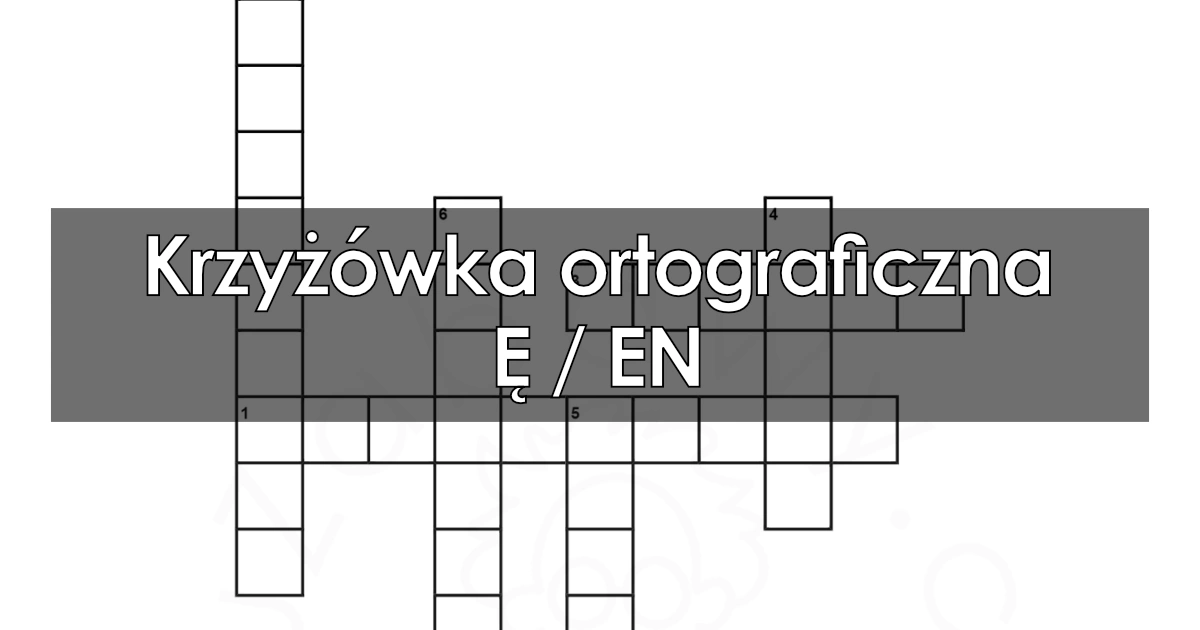 Krzyżówka ortograficzna: Ę / EN