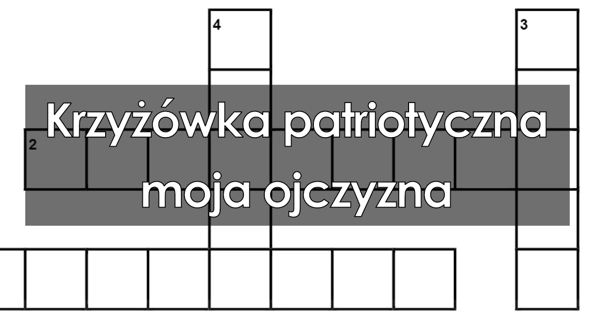 Krzyżówka patriotyczna: Moja ojczyzna