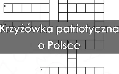 Krzyżówka patriotyczna: o Polsce