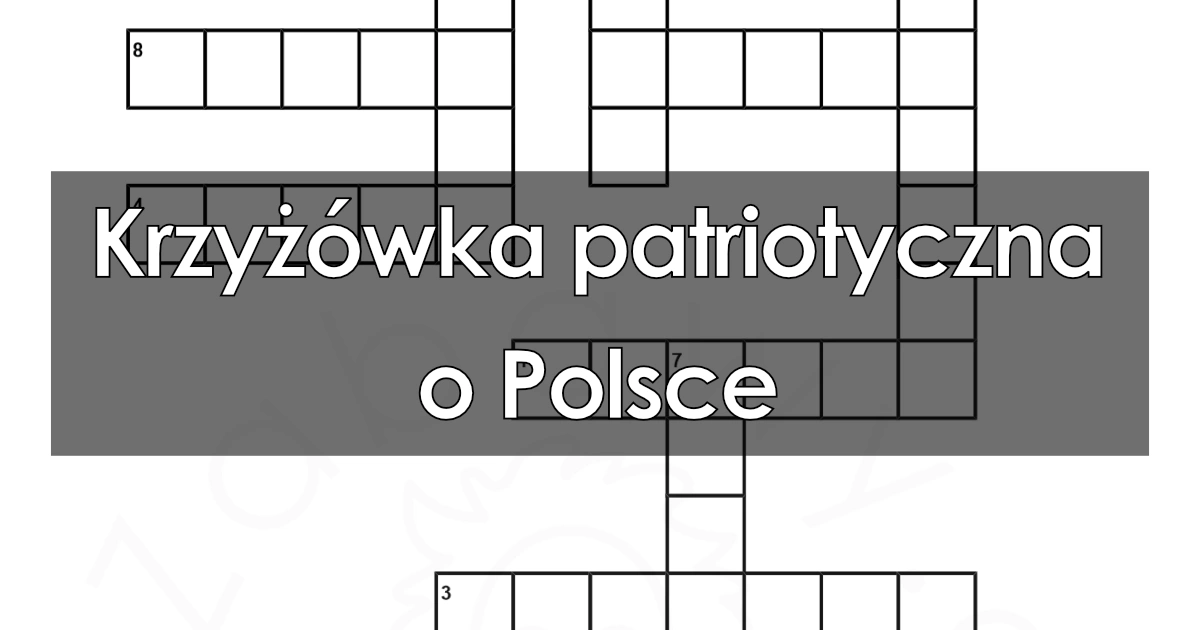 Krzyżówka patriotyczna: o Polsce