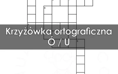 Krzyżówka ortograficzna: Ó / U