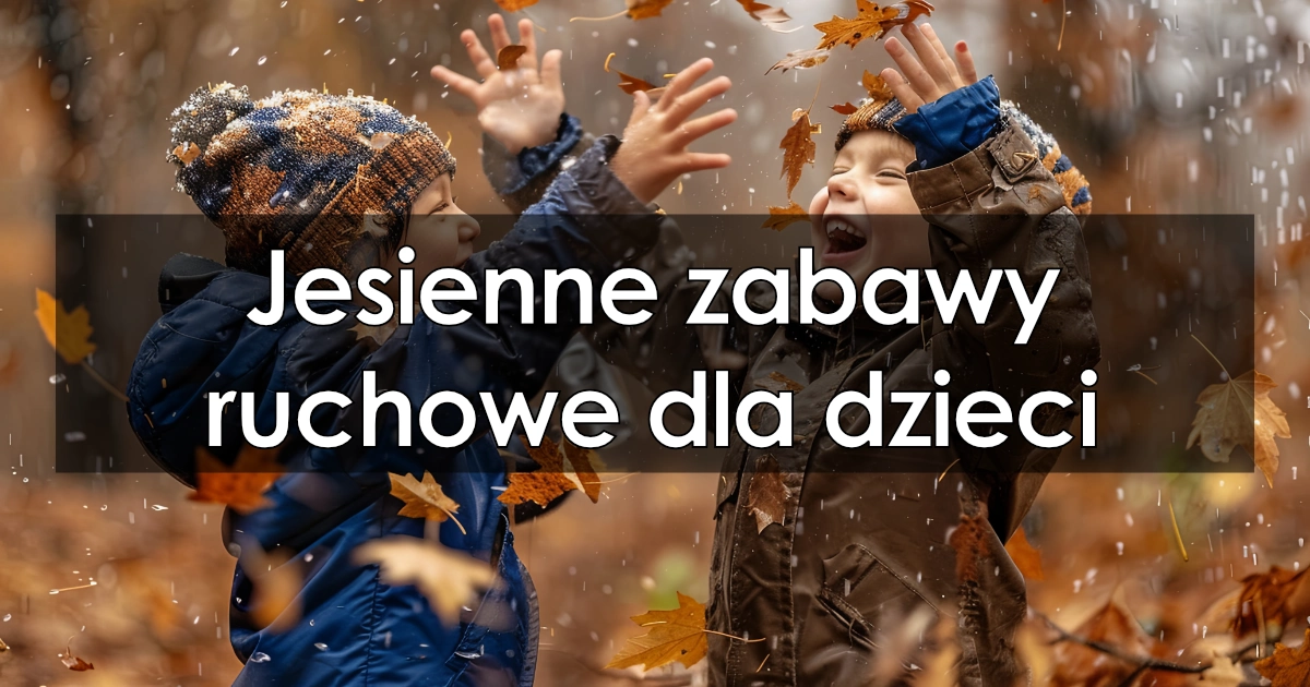 Jesienne zabawy ruchowe dla dzieci