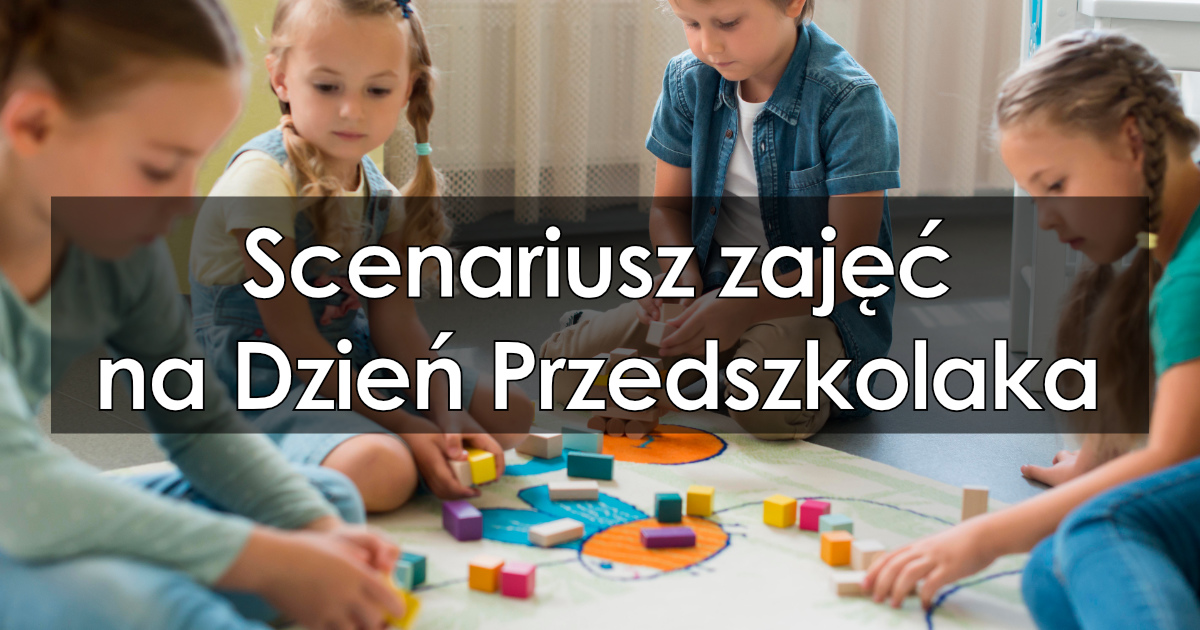 Scenariusz zajęć na Dzień Przedszkolaka