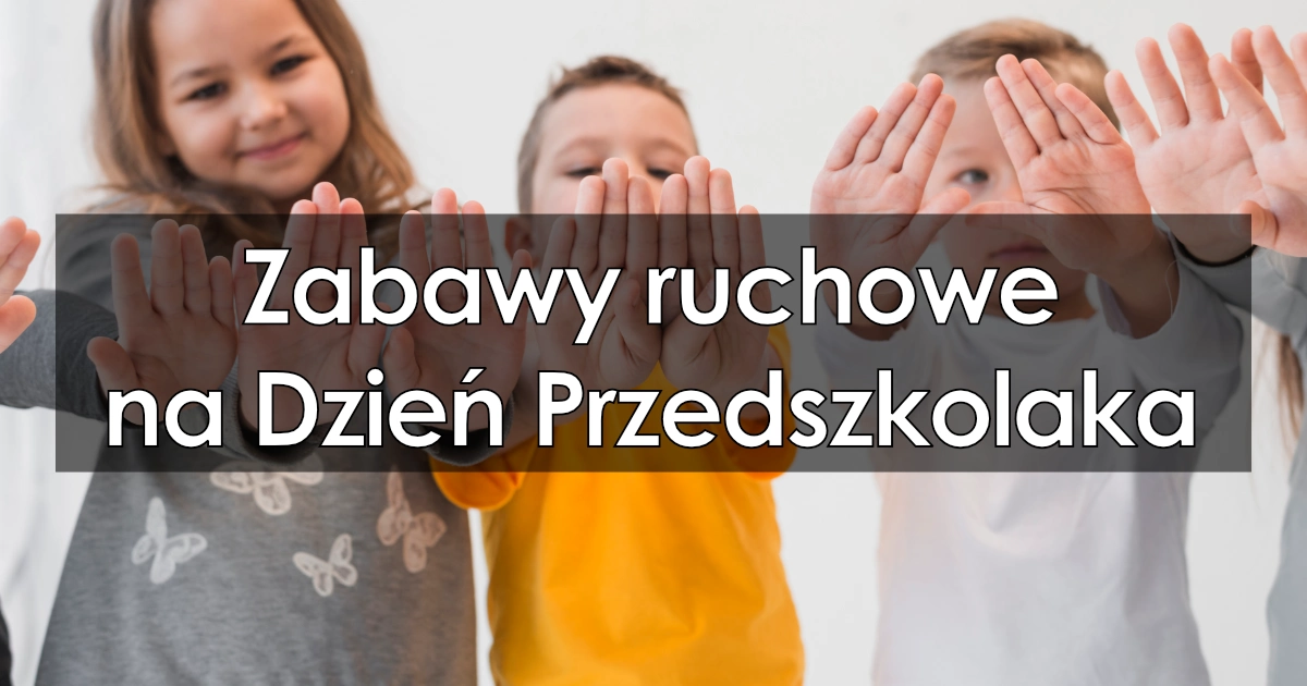 Zabawy ruchowe na Dzień Przedszkolaka