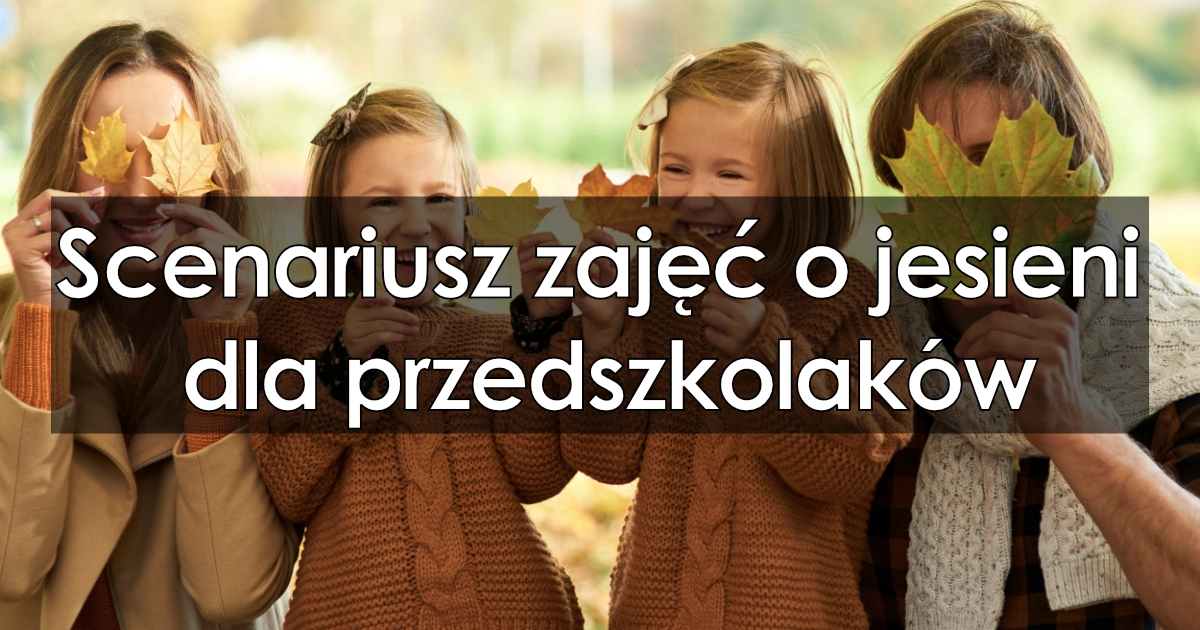 Scenariusz zajęć o jesieni dla przedszkolaków