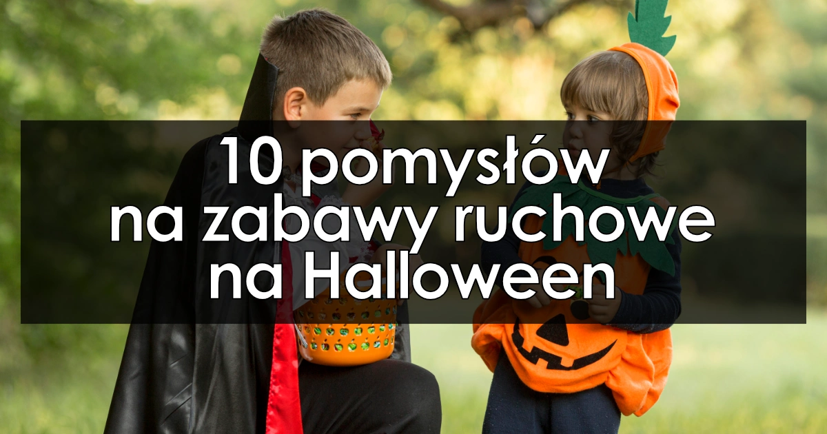 10 pomysłów na zabawy ruchowe na Halloween 1