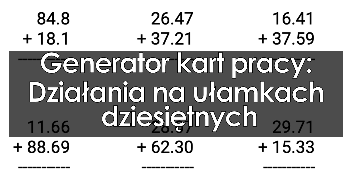 Generator kart pracy: Działania na ułamkach dziesiętnych
