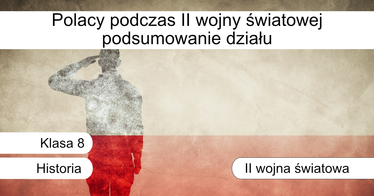 Quiz: Polacy podczas II wojny światowej – podsumowanie działu