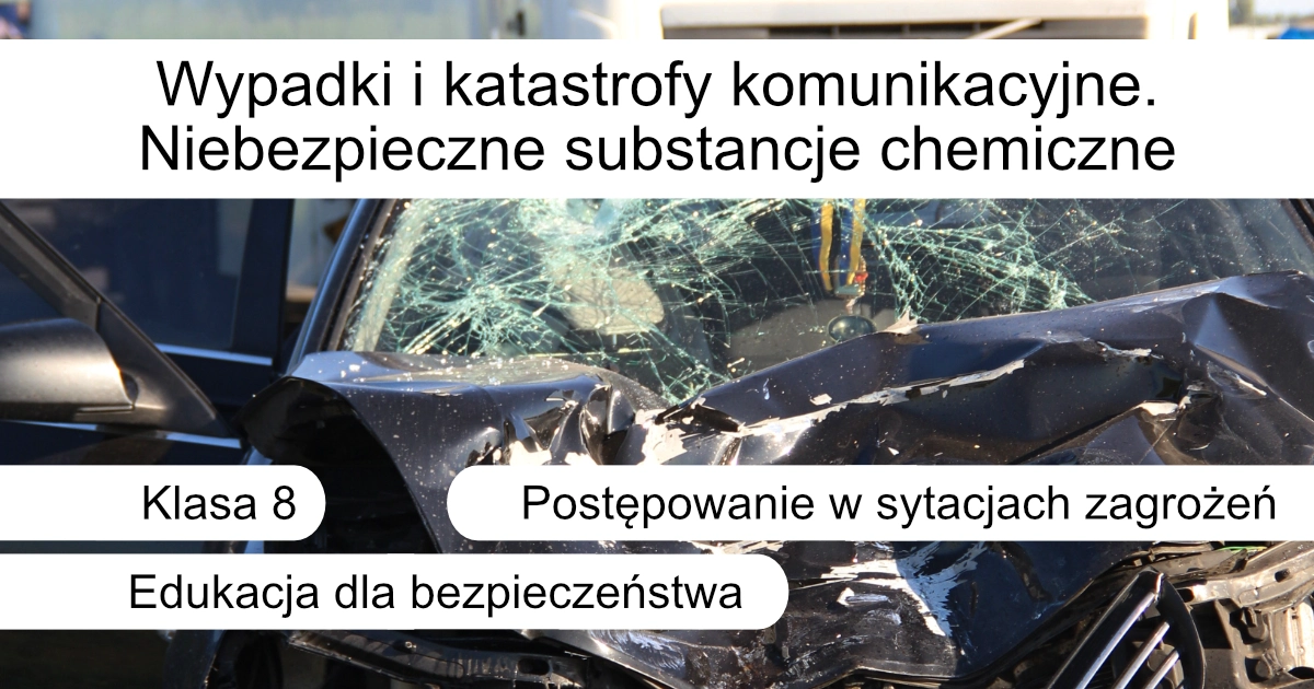 Quiz: Wypadki i katastrofy komunikacyjne. Niebezpieczne substancje chemiczne