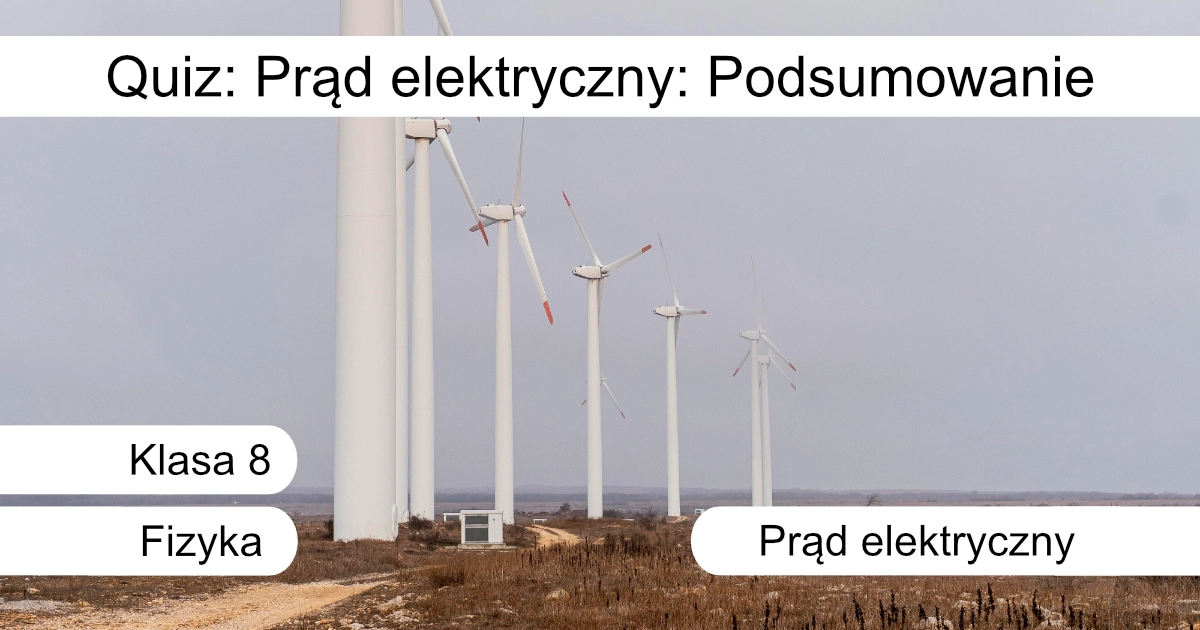 Quiz: Prąd elektryczny: Podsumowanie